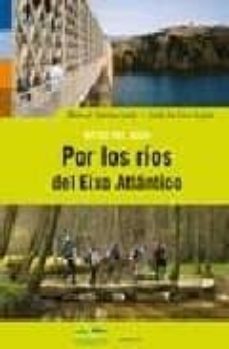 rutas del agua: por los rios del eixo atlantico-manuel jose santos ledo-9788495364661