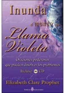 inunda el mundo:llama violeta + cd-elizabeth clare prophet-9788495513861
