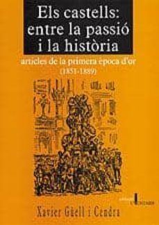 els castells: entre la passio i la historia: articles de la prime ra epoca d or (1851-1889)-9788495684561