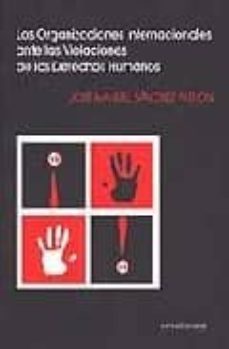 las organizaciones internacionales ante las violaciones de los de rechos humanos-jose manuel sanchez patron-9788495687661