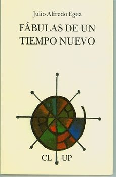 fabulas de un tiempo nuevo (premio de poesia jose hierro 2002)-julio alfredo egea-9788495710161