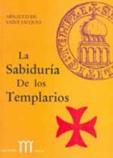 la sabiduria de los templarios-arnauld de saint jacques-9788495735461