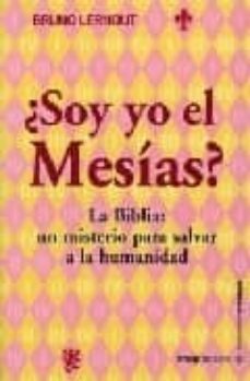 ¿soy yo el mesias?: la biblia, un misterio para salvar a la human idad-bruno lernout-9788495882561