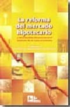 reforma del mercado hipotecario: y otras medidas financieras en e l contexto de la crisis economica-9788496261761