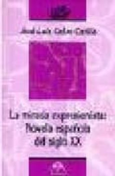 la mirada expresionista en la novela española del siglo xix-jose luis calvo carilla-9788496391161