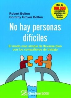 no hay personas dificiles: el modo mas simple de llevarse bien con los compañeros de trabajo-robert bolton-dorothy grover bolton-9788496612761