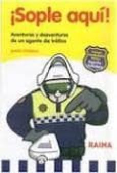 ¡sople aqui! aventuras y desventuras de un agente de trafico-santi fornell-9788496700161