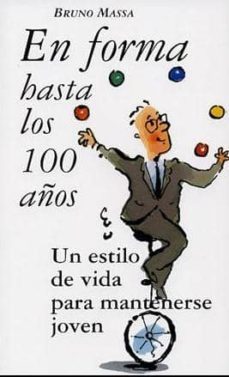en forma hasta los 100 años: un estilo de vida para mantenerse jo ven-9788496707061