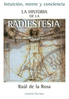 historia de la radiestesia: intuicion, mente y conciencia-raul de la rosa-9788496851061