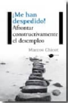 ¡me han despedido!: afrontar constructivamente el desempleo-9788496981461