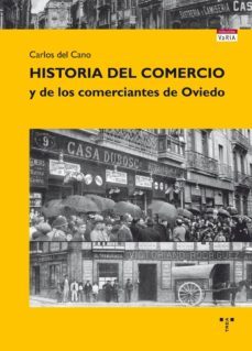 historia del comercio y de los comerciantes de oviedo-carlos del cano barbon-9788497048361