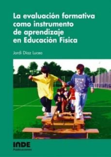 la evaluacion formativa como instrumento de aprendizaje en educac ion fisica-jordi diaz lucea-9788497290661