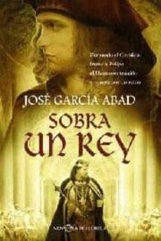 sobra un rey. fernando el catolico frente a felipe el hermoso: tr aicion y muerte por un reino-9788497348461