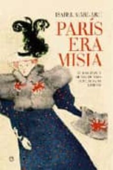 paris era misia: el fascinante mundo de misia sert, musa de artistas-isabel margarit-9788497349161