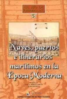 naves, puertos e itinerarios maritimos en la epoca moderna (colec cion el rio de heraclito, 5)-jose luis casado soto-9788497390361