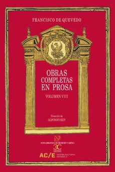 obras completas en prosa (vol. viii)-francisco de quevedo-9788497408561
