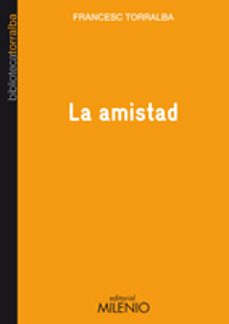 la amistad-francesc torralba-9788497433761