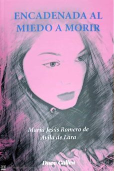 encadenada al miedo a morir-mª jesus romero de avila de lara-9788497443661