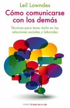 como comunicarse con los demas: tecnicas para tener exito en las relaciones sociales y laborales-9788497545761