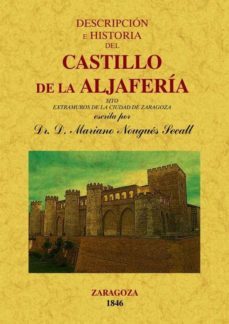 descripcion e historia del castillo de aljaferia (facsimiles maxt or)-mariano nougues secall-9788497618861