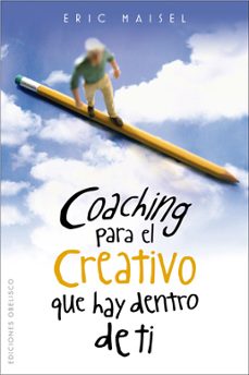 coaching para el creativo que hay dentro de ti-eric maisel-9788497775861