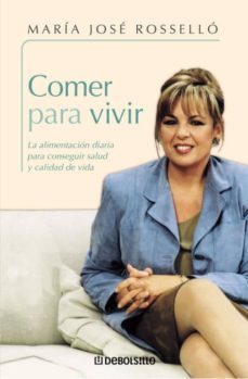 comer para vivir: la alimentacion diaria para conseguir salud y c alidad de vida-9788497934961