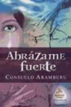 abrazame fuerte-consuelo aramburu-9788498029161