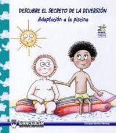 descubre el secreto de la diversion: adaptacion a las piscina-enrique muñoz herrera-9788498231861
