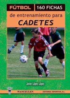 futbol 160 fichas de entrenamiento para cadetes-javier lopez lopez-9788498232561