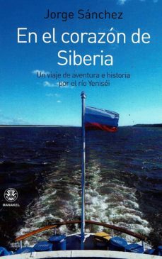 en el corazon de siberia: un viaje de aventura por el rio yenisei-9788498274561