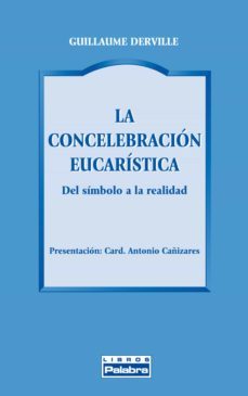 la concelebracion eucaristica: del simbolo a la realidad-guillaume derville-9788498403961