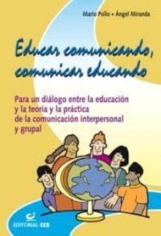 educar comunicando, comunicar educando: para un dialogo entre la educacion y la teoria y la practica de la comunicacion-9788498420661