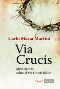 via crucis: meditacions sobre el via crucis biblic-carlo maria martini-9788498466461