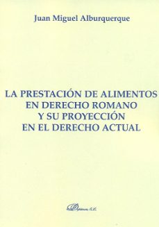 prestacion de alimentos en el derecho romano y su proyeccion der. actual-juan alburquerque-9788498499261