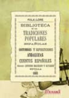 biblioteca de las tradiciones populares españolas, i: costumbres y supersticiones andaluzas. cuentos españoles-9788498621761