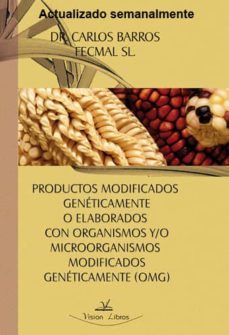 productos modificados geneticamente o elaborados con organismos y /o microorganismos modificados geneticamente-carlos barros-9788498865561