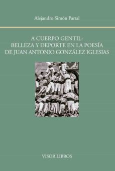 a cuerpo gentil: belleza y deporte en la poesia-9788498951561