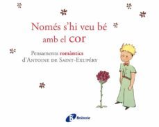 nomes s hi veu be amb el cor-antoine de saint exupery-9788499064161