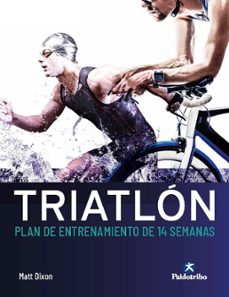 triatlon. plan de entrenamiento de 14 semanas-matt dixon-9788499107561