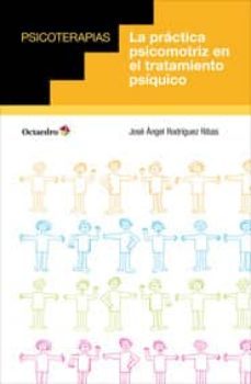 practica psicomotriz en el tratamiento psiquico-jose angel rodriguez ribas-9788499214061