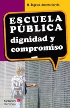 escuela publica: dignidad y compromiso-mª angeles llorente cortes-9788499217161