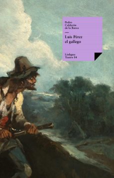 luis pérez el gallego (ebook)-pedro calderon de la barca-9788499533261