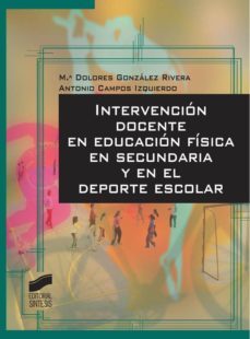 intervencion docente en educacion fisica en secundaria y en el deporte escolar-maria dolores gonzalez rivera-9788499588261