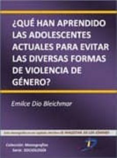 ?que han aprendido las adolescentes actuales para evitar las diversas formas de violencia de genero? (ebook)-emilce dio bleichmar-9788499695761