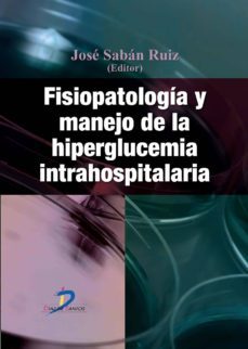 fisiopatologia y manejo de la hiperglucemia intrahospitalaria (ebook)-9788499698861