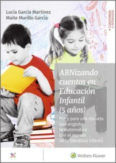 abnizando cuentos en educacion infantil (5 años) por y para una escuela que engloba la matematica con el mundo de la literatura infantil (ebook)-maite murillo garcia-lucia garcia martinez-9788499872261