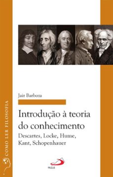 introduço a teoria do conhecimento: descartes, locke, hume, kant, schopenhauer (ebook)-jair barboza-9788534958561