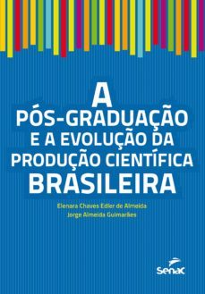 a pos-graduaço e a evoluço da produço cientifica brasileira (ebook)-elenara chaves edler de almeida-jorge almeida guimaraes-9788539604661