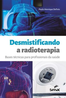 desmistificando a radioterapia (ebook)-paulo henrique definis-9788539657261