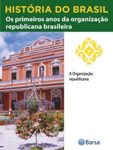 historia do brasil - livro iii - os primeiros anos da organizaço republicana brasileira a organizaço republicana (ebook)-editora planeta do brasil-9788542235661
